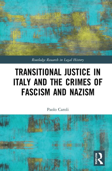 Paolo Caroli - Transitional Justice in Italy and the Crimes of Fascism and Nazism, Häftad