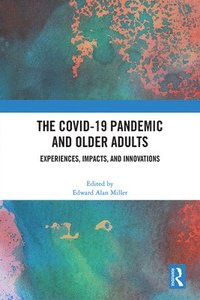 bokomslag The COVID-19 Pandemic and Older Adults