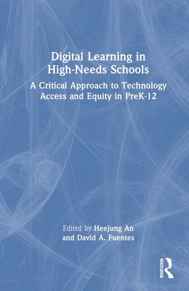 Heejung An, David A. Fuentes - Digital Learning in High-Needs Schools, Inbunden