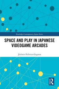 bokomslag Space and Play in Japanese Videogame Arcades