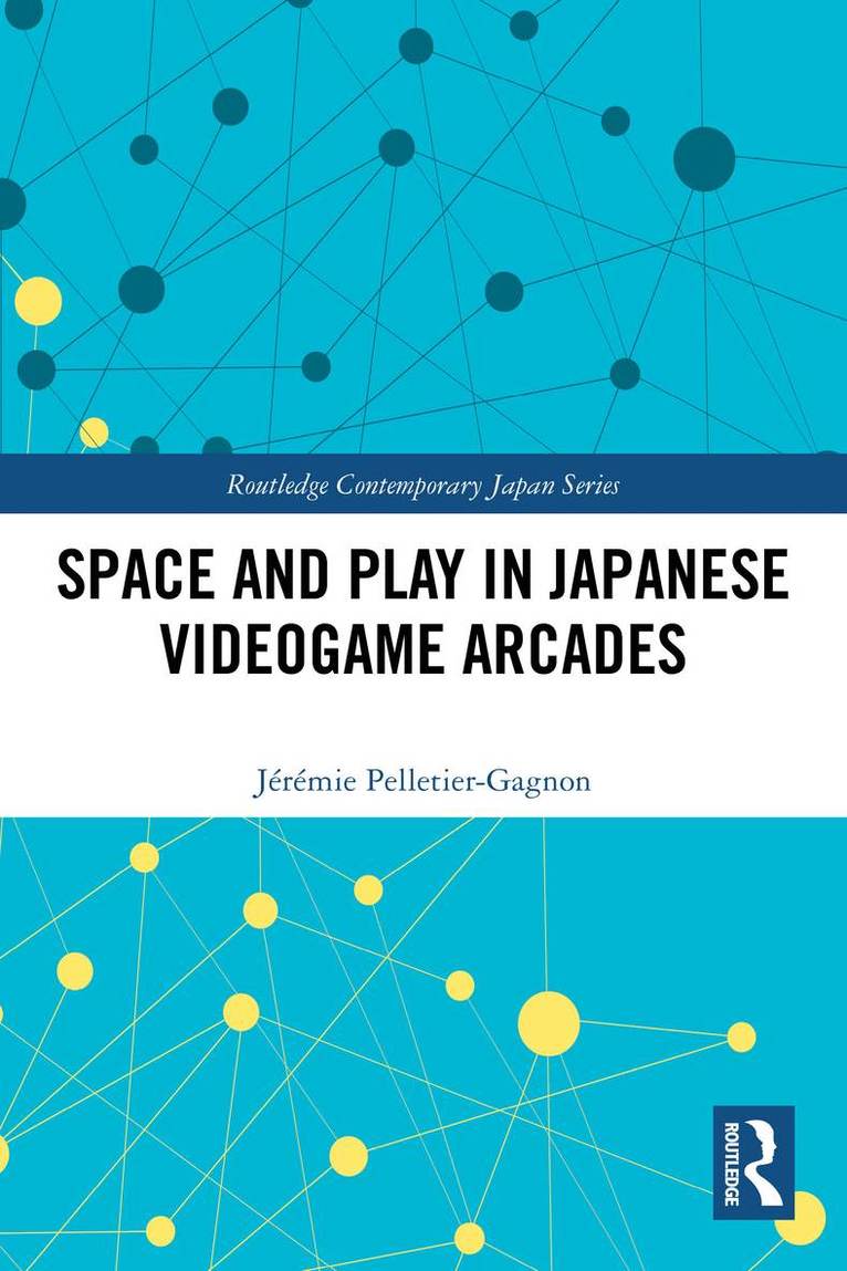 Jérémie Pelletier-Gagnon, Jeremie Pelletier-Gagnon - Space and Play in Japanese Videogame Arcades, Häftad