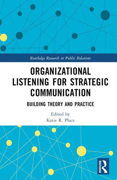 Katie R. Place - Organizational Listening for Strategic Communication, Inbunden