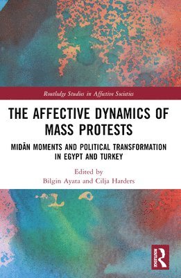 bokomslag The Affective Dynamics of Mass Protests