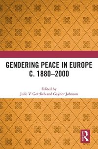 bokomslag Gendering Peace in Europe c. 18802000
