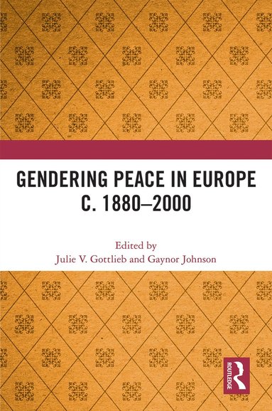 bokomslag Gendering Peace in Europe c. 1880-2000