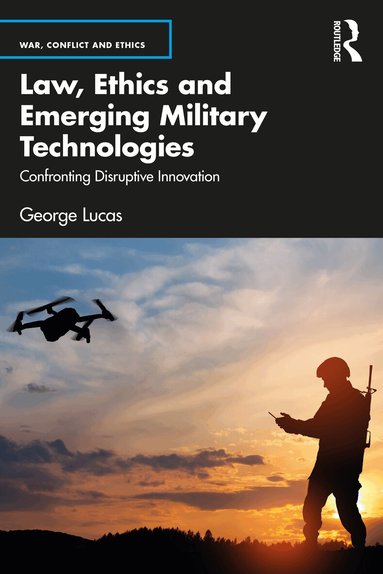 George Lucas - Law, Ethics and Emerging Military Technologies, Häftad