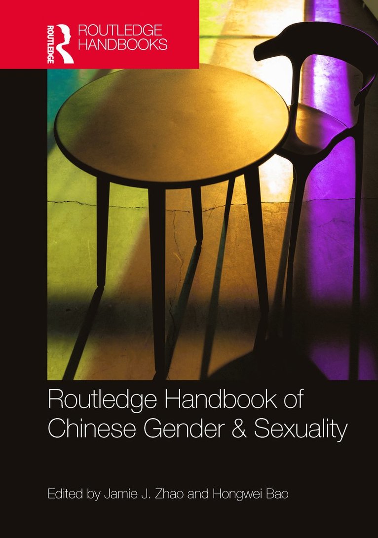Jamie J. Zhao, Hongwei Bao - Routledge Handbook of Chinese Gender & Sexuality, Inbunden