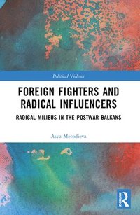 bokomslag Foreign Fighters and Radical Influencers