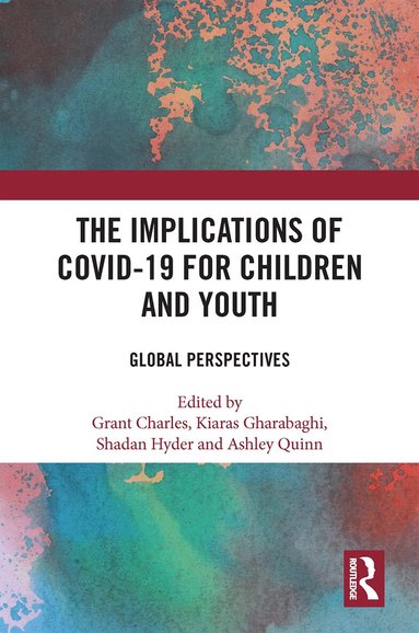 Grant Charles, Kiaras Gharabaghi, Shadan Hyder, Ashley Quinn - Implications of COVID-19 for Children and Youth, Inbunden