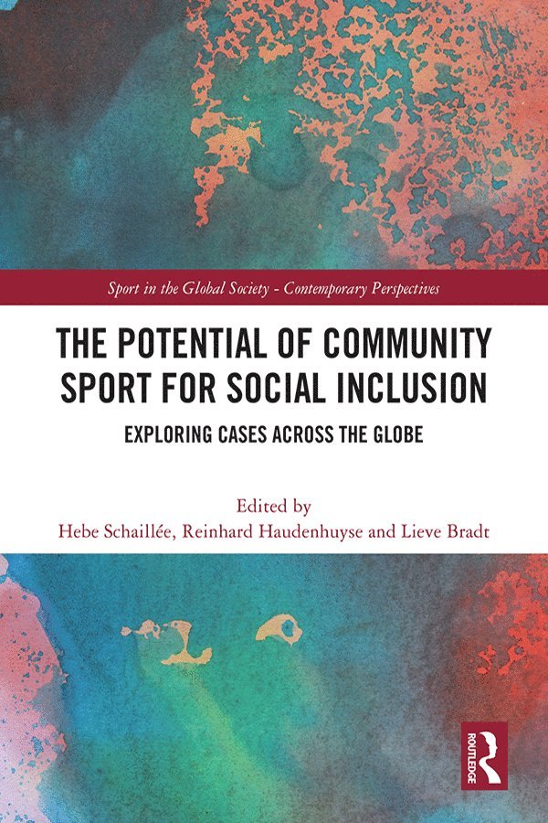 Hebe Schaillée, Reinhard Haudenhuyse, Lieve Bradt, Belgium) Schaillee, Hebe (Vrije Universiteit Brussels, Belgium) Haudenhuyse, Reinhard (Vrije Universiteit Brussels, Belgium) Bradt, Lieve (Ghent University - Potential of Community Sport for Social Inclusion, Inbunden