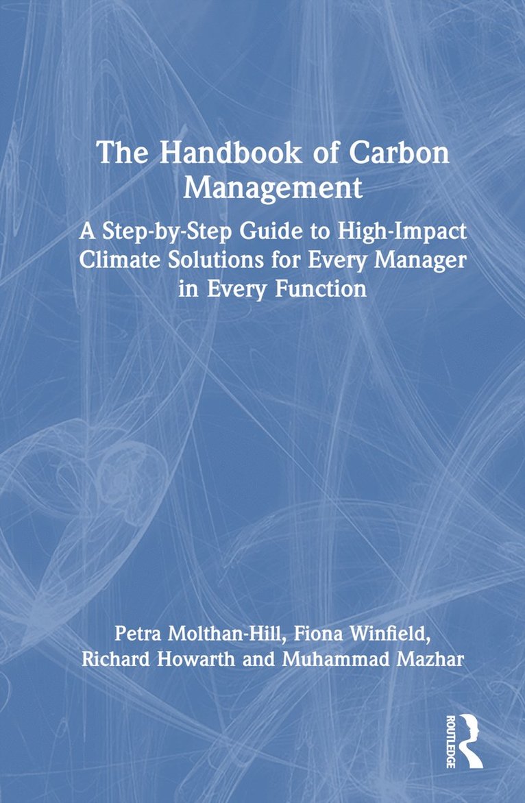 Petra Molthan-Hill, Fiona Winfield, Richard Howarth, Muhammad Mazhar - Handbook of Carbon Management, Inbunden