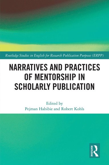 Pejman Habibie, Robert Kohls - Narratives and Practices of Mentorship in Scholarly Publication, Inbunden