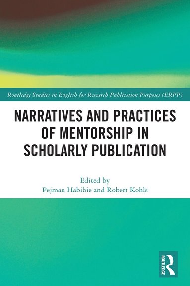 Pejman Habibie, Robert Kohls - Narratives and Practices of Mentorship in Scholarly Publication, Häftad