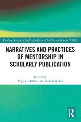 Pejman Habibie, Robert Kohls - Narratives and Practices of Mentorship in Scholarly Publication, Häftad