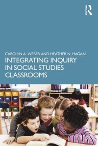 bokomslag Integrating Inquiry in Social Studies Classrooms