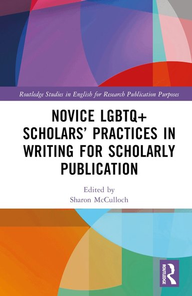 Sharon McCulloch - Novice LGBTQ+ Scholars’ Practices in Writing for Scholarly Publication, Inbunden