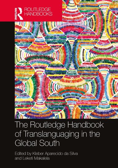 Kleber Aparecido da Silva, Leketi Makalela - Routledge Handbook of Translanguaging in the Global South, Inbunden