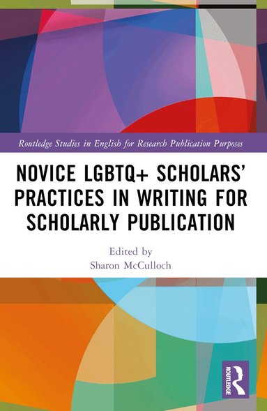 Sharon McCulloch - Novice LGBTQ+ Scholars’ Practices in Writing for Scholarly Publication, Häftad