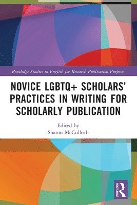 Novice LGBTQ+ Scholars’ Practices in Writing for Scholarly Publication