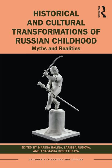 Marina Balina, Larissa Rudova, Anastasia Kostetskaya - Historical and Cultural Transformations of Russian Childhood, Inbunden