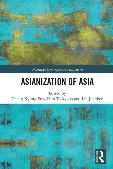 Chang Kyung-Sup, Kim Taekyoon, Lee Joonkoo - Asianization of Asia, Häftad