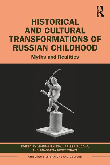 Marina Balina, Larissa Rudova, Anastasia Kostetskaya - Historical and Cultural Transformations of Russian Childhood, Häftad