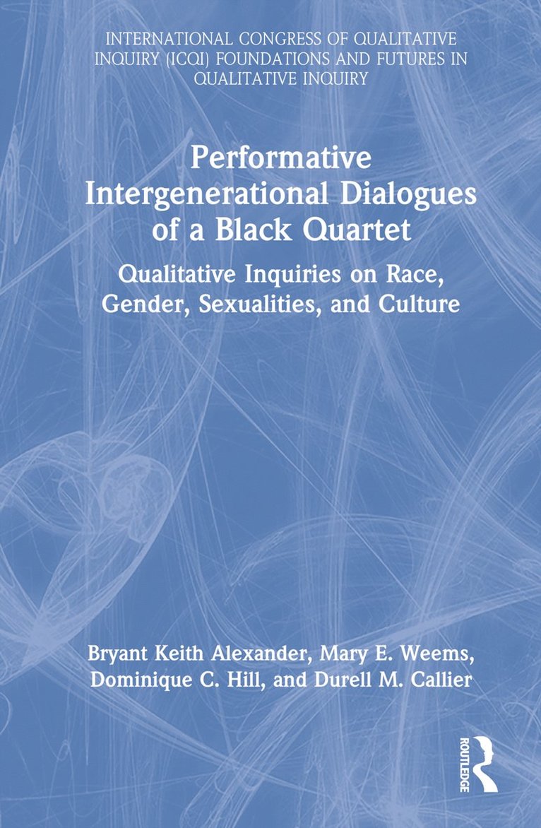 Bryant Keith Alexander, Mary E. Weems, Dominique C. Hill, Durell M. Callier - Performative Intergenerational Dialogues of a Black Quartet, Inbunden