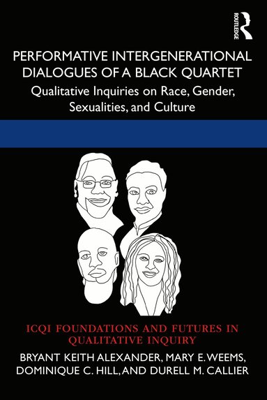 Bryant Keith Alexander, Mary E. Weems, Dominique C. Hill, Durell M. Callier - Performative Intergenerational Dialogues of a Black Quartet, Häftad