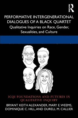 Bryant Keith Alexander, Mary E. Weems, Dominique C. Hill, Durell M. Callier - Performative Intergenerational Dialogues of a Black Quartet, Häftad