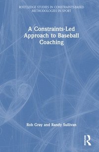 bokomslag A Constraints-Led Approach to Baseball Coaching