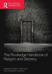 bokomslag The Routledge Handbook of Religion and Secrecy