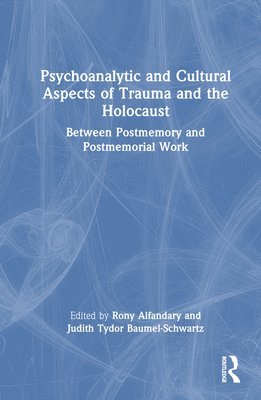bokomslag Psychoanalytic and Cultural Aspects of Trauma and the Holocaust