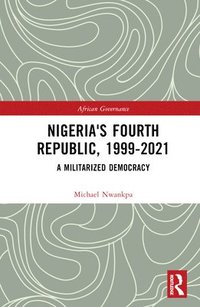 bokomslag Nigeria's Fourth Republic, 1999-2021