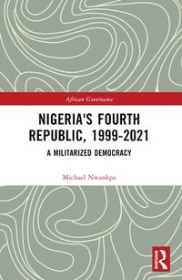 bokomslag Nigeria's Fourth Republic, 1999-2021
