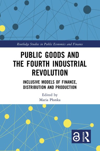 Maria Płonka - Public Goods and the Fourth Industrial Revolution, Inbunden
