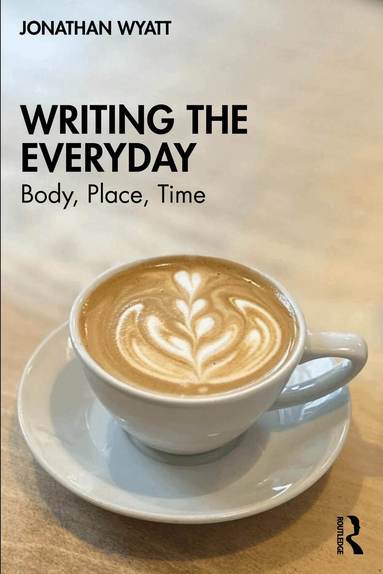 Jonathan Wyatt - Writing the Everyday, Häftad