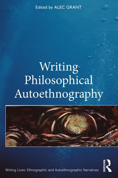 bokomslag Writing Philosophical Autoethnography