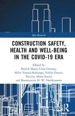 Construction Safety, Health and Well-being in the COVID-19 era 1