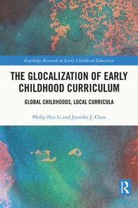 bokomslag The Glocalization of Early Childhood Curriculum