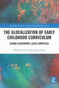 bokomslag The Glocalization of Early Childhood Curriculum