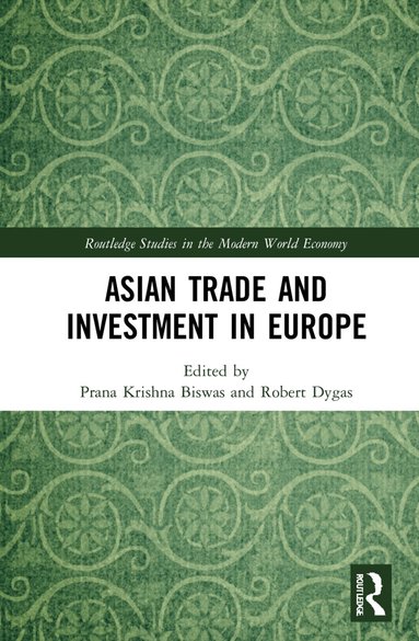 Prana Krishna Biswas, Robert Dygas - Asian Trade and Investment in Europe, Inbunden