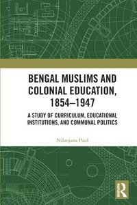 bokomslag Bengal Muslims and Colonial Education, 18541947