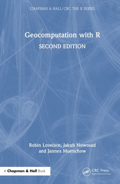 Robin Lovelace, Jakub Nowosad, Jannes Muenchow - Geocomputation with R, Inbunden