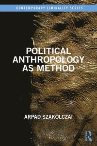bokomslag Political Anthropology as Method