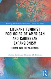 bokomslag Literary Feminist Ecologies of American and Caribbean Expansionism