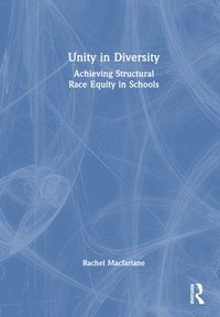 bokomslag Unity in Diversity: Achieving Structural Race Equity in Schools