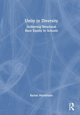 Unity in Diversity: Achieving Structural Race Equity in Schools 1