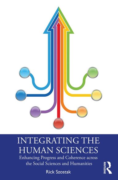 Rick Szostak - Integrating the Human Sciences, Häftad