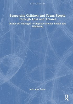 Supporting Children and Young People Through Loss and Trauma 1
