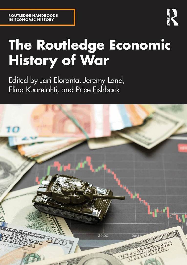Jari Eloranta, Jeremy Land, Elina Kuorelahti, Price Fishback - Routledge Economic History of War, Häftad
